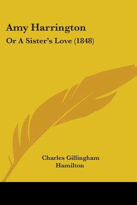 Libro Amy Harrington: Or A Sister's Love (1848) - Hamilto...