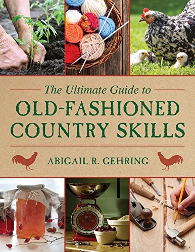 The Ultimate Guide To Oldfashioned Country Skills (the Ultim