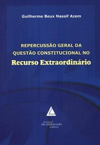 Repercussão geral da questão constitucional no recurso ext, de Azem Nassif. Editora LIVRARIA DO ADVOGADO, capa mole em português