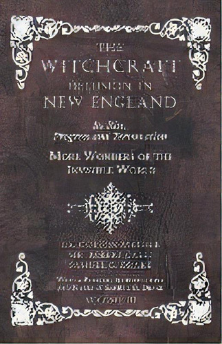 The Witchcraft Delusion In New England - Its Rise, Progress And Termination - More Wonders Of The..., De Cotton Mather. Editorial Obscure Press, Tapa Blanda En Inglés