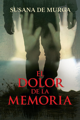 Libro: El Dolor De La Memoria (spanish Edition)