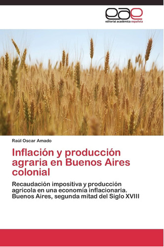 Libro: Inflación Y Producción Agraria Buenos Aires Colonia