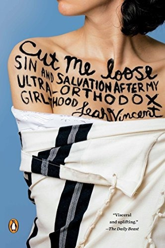 Cut Me Loose Sin And Salvation After My Ultra-orthodox Girl, De Vincent, Leah. Editorial Penguin Books, Tapa Blanda En Inglés, 2015