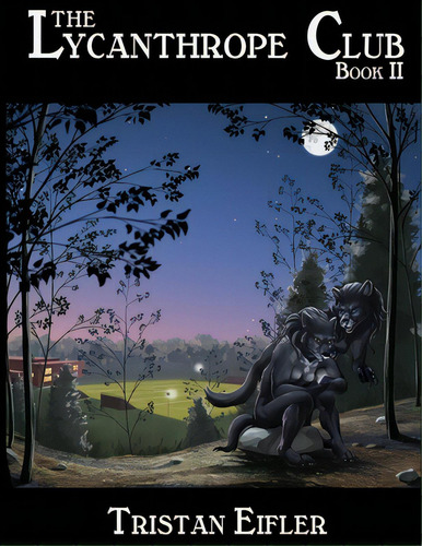 The Lycanthrope Club: Book Ii, De Eifler, Tristan. Editorial Lightning Source Inc, Tapa Blanda En Inglés