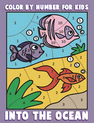 Color By Number For Kids: Into The Ocean: Sea Life Coloring Book For Children With Ocean Animals, De Clemens, Annie. Editorial Createspace, Tapa Blanda En Inglés