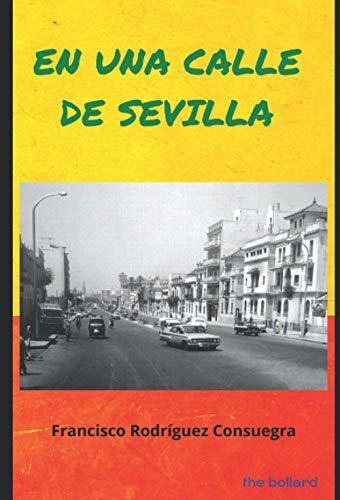 Libro : En Una Calle De Sevilla - Rodriguez Consuegra,... 