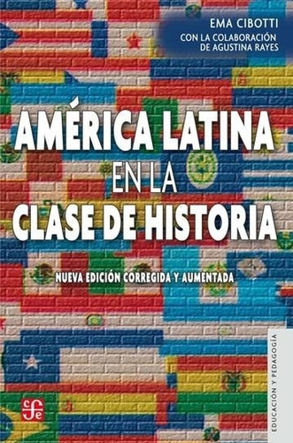 América Latina En La Clase De Historia - Ema Cibotti - Fce