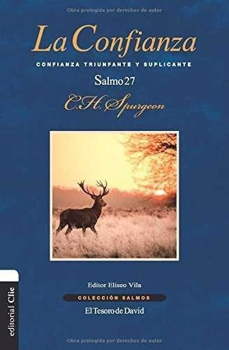 La Confianza. Confianza Triunfante Y Suplicante. El Salmo 27, De Aa.vv.., Vol. 1. Editorial Clie, Tapa Blanda En Español