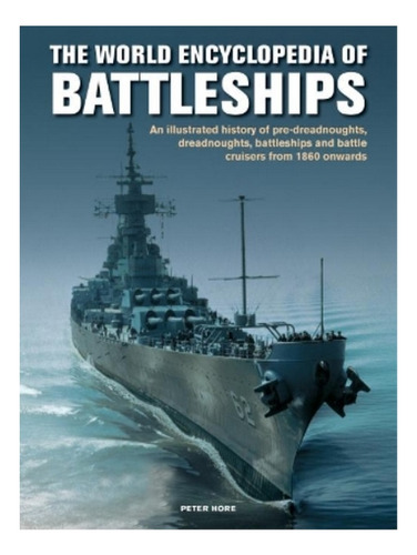 The Battleships, World Encyclopedia Of - Peter Hore. Eb18