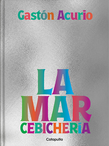 La Mar, De Acurio, Gaston. Editorial Catapulta Editores, Tapa Dura En Español