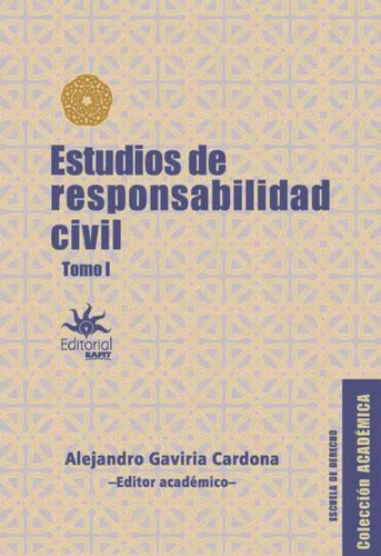 Estudios De Responsabilidad Civil - Tomo I, De Varios Es, Alejandro Gaviria Cardona. Editorial U. Eafit, Tapa Blanda, Edición 2020 En Español