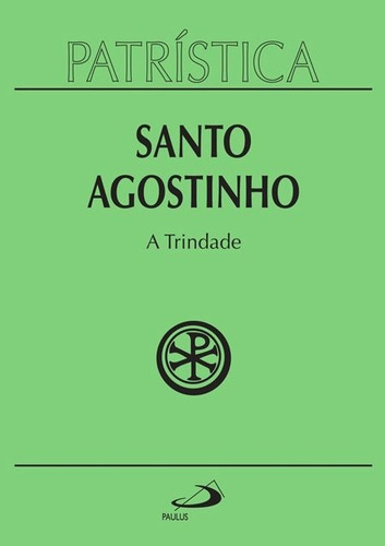 Trindade, A - Vol.7 - Coleção Patrística, de Santo Agostinho., vol. 7. Editora Paulus, capa mole, edição 1 em português