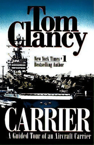 Carrier: A Guided Tour Of An Aircraft Carrier, De Tom Clancy. Editorial Berkley Books, Tapa Blanda En Inglés