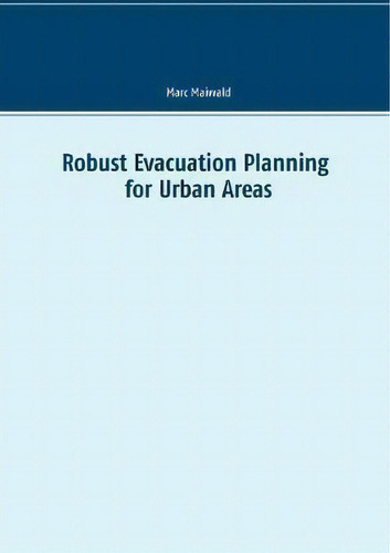 Robust Evacuation Planning For Urban Areas, De Marc Maiwald., Vol. 1. Editorial Books On Demand, Tapa Blanda En Inglés