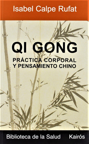 Qi gong práctica corporal y pensamiento chino, de CALPE RUFAT ISABEL. Editorial Kairos, tapa blanda en español, 2022