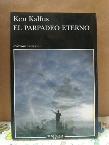 El Parpadeo Eterno - Ken Kalfus - Tusquets -  Literatura