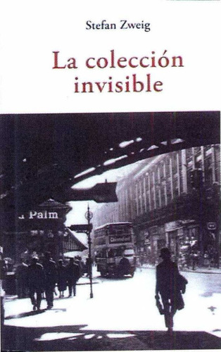 Coleccion Invisible,la - Zweig,stefan