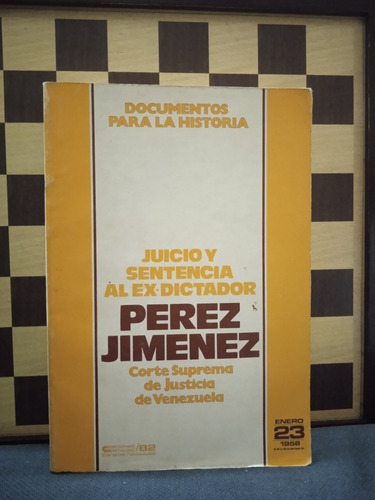 Juicio Y Sentencia Al Ex Dictador Pérez Jiménez