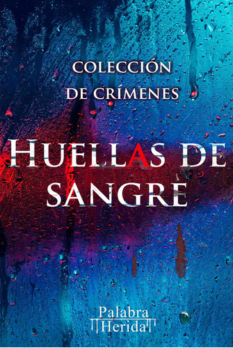 Colección De Crímenes Huellas De Sangre, De Maximilian Jecklin Y Otros. Editorial Palabra Herida, Tapa Blanda En Español, 2022