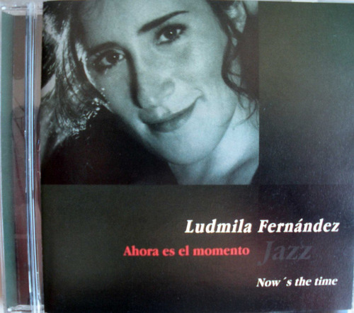 Ludmila Fernandez - Now's The Time - Cd Nacional