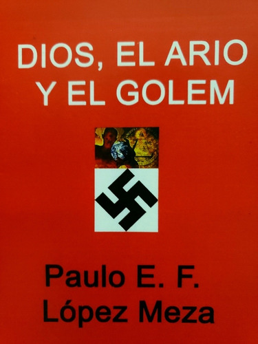 Dios, El Ario Y El Golem - Paulo López Meza