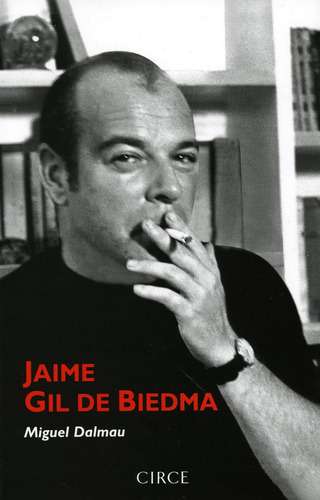 Jaime Gil De Biedma (biografía) / Miguel Dalmau