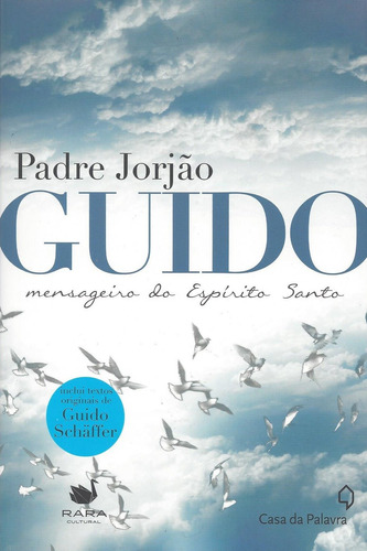 Guido - Mensageiro do Espírito Santo, de Jorjão, Padre. Editora Casa dos Mundos Produção Editorial e Games LTDA, capa mole em português, 2015