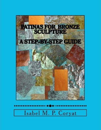 Libro Patinas For Bronze Sculpture : Step-by-step Guide T...