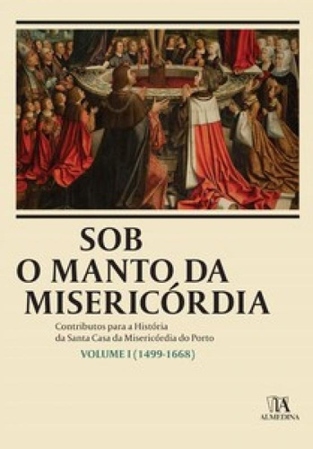 Sob O Manto Da Misericórdia: 1499-1668, De Amorim Inês. Editora Edicoes 70 - Almedina, Capa Mole Em Português