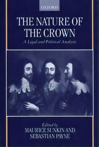 The Nature Of The Crown, De Maurice Sunkin. Editorial Oxford University Press, Tapa Dura En Inglés