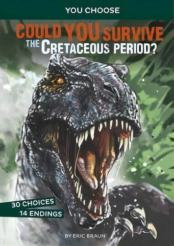 Prehistoric Survival: Could You Survive The Cretaceous Period? : An Interactive Prehistoric Adven..., De Eric Braun. Editorial Capstone Press, Tapa Blanda En Inglés
