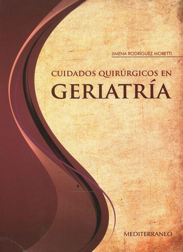 Cuidados Quirúrgicos En Geriatría, De Jimena Rodríguez Moretti. Editorial Mediterraneo, Tapa Blanda En Español, 2009