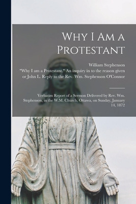 Libro Why I Am A Protestant [microform]: Verbatim Report ...