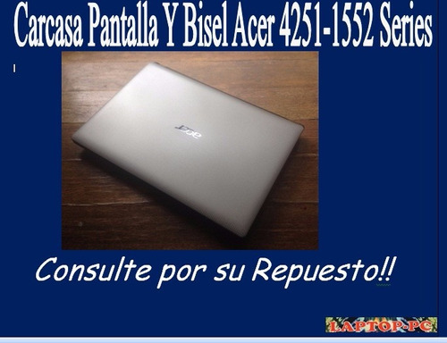 Carcasa Pantalla Y Bisel Acer 4251-1552 Series