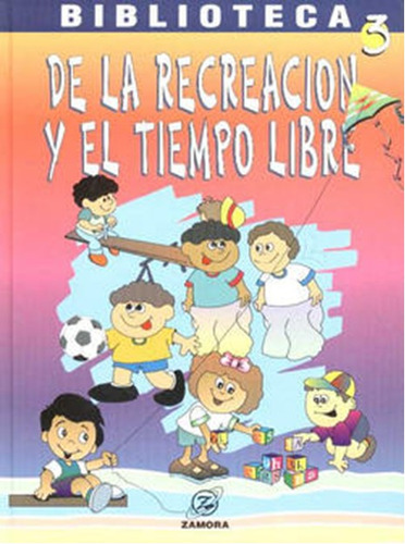 Biblioteca De La  Recreacion Y El Tiempo Libre  4  Tomos