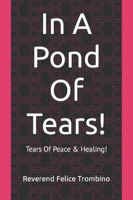 Libro In A Pond Of Tears! : Tears Of Peace & Healing! - R...
