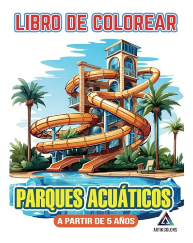 Libro De Colorear Parques Acuáticos (a Partir De 5 Años): To