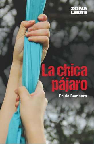 La Chica Pajaro - Paula Bombara - Ed. Norma