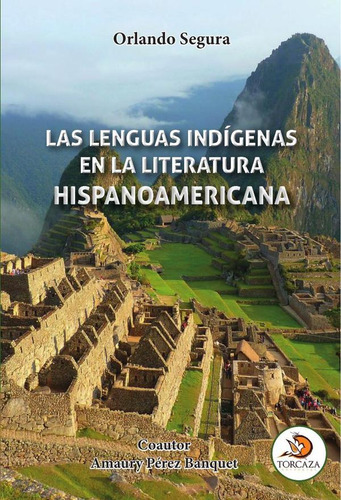 Las Lenguas Indígenas En La Literatura Hispanoamericana -...