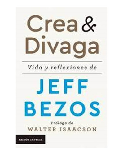 Libro Crea & Divaga Vida Y Reflexiones De Jeff Bezos