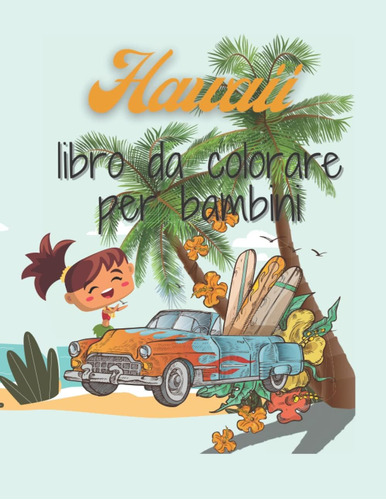 Libro: Hawaii Libro Da Colorare Per Bambini: Disegni Da Colo