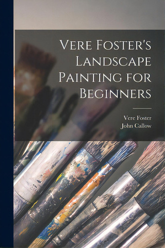 Vere Foster's Landscape Painting For Beginners, De Foster, Vere 1819-1900. Editorial Legare Street Pr, Tapa Blanda En Inglés