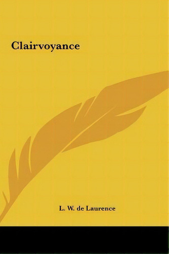 Clairvoyance, De L W De Laurence. Editorial Kessinger Publishing, Tapa Dura En Inglés