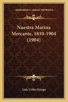 Libro Nuestra Marina Mercante, 1810-1904 (1904) - Luis Ur...