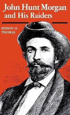 Libro John Hunt Morgan And His Raiders - Edison H. Thomas