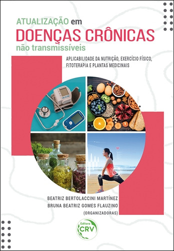 Atualização Em Doenças Crônicas Não Transmissíveis:aplicabilidade Da Nutrição, Exercício Físico E Fitoterapia