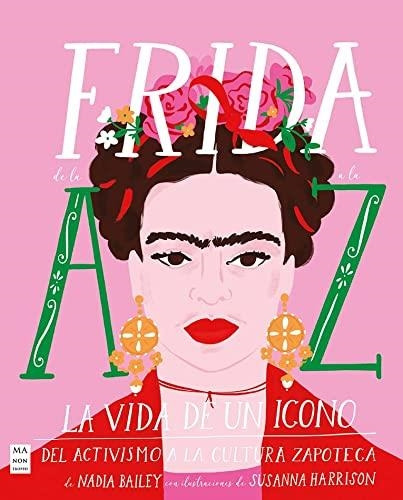 Frida De La A A La Z - Nadia Bailey - Manontroppo
