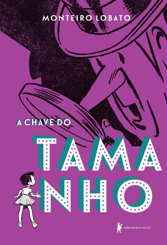 A Chave do Tamanho: Edição de Luxo, de Lobato, Monteiro. Editora Globo S/A, capa dura em português, 2019
