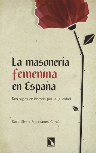 Libro La Masonería Femenina En España Dos Siglos De Historia