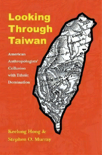 Looking Through Taiwan, De Keelung Hong. Editorial University Nebraska Press, Tapa Dura En Inglés
